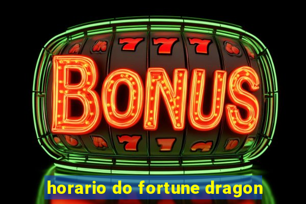 horario do fortune dragon